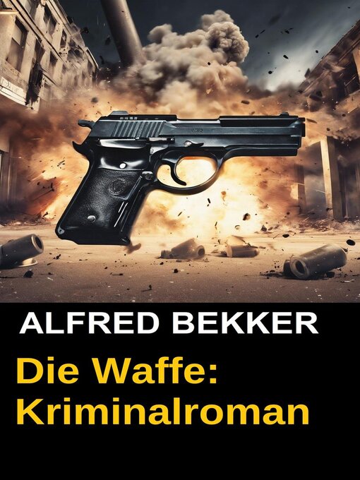 Title details for Die Waffe by Alfred Bekker - Available